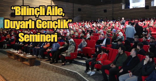 'Bilinçli Aile, Duyarlı Gençlik” Semineri