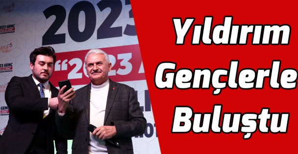 Binali Yıldırım gençlerle buluştu