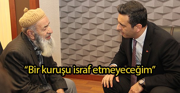 'Bir kuruşu israf etmeyeceğim”