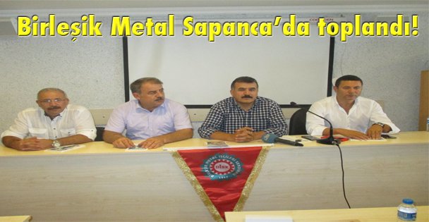 Birleşik Metal Sapanca'da toplandı!