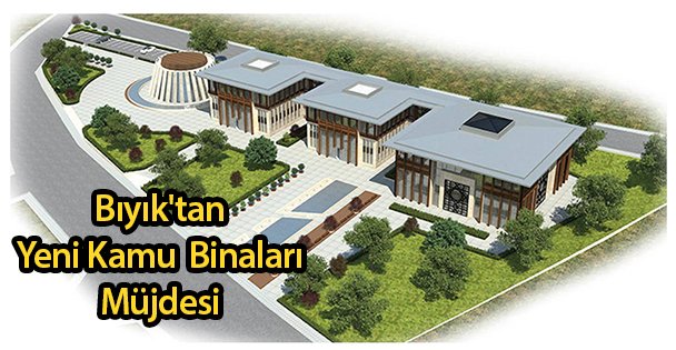 Bıyık'tan Yeni Kamu Binaları Müjdesi