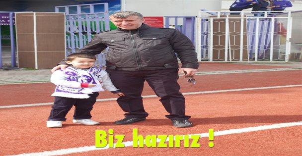 Biz hazırız