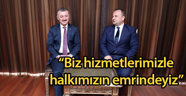 'Biz hizmetlerimizle halkımızın emrindeyiz”