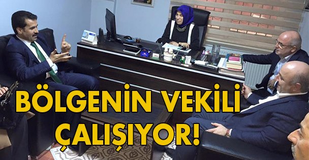 Bölgenin vekili çalışıyor!