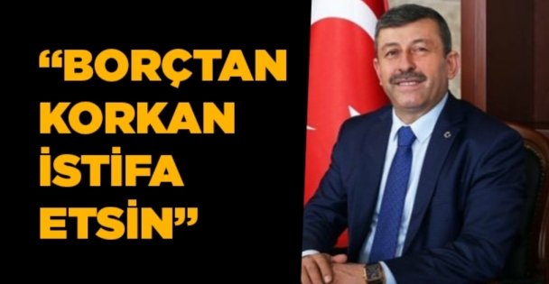 'Borç var, borç var diye kimsenin konuşmasına gerek yok”