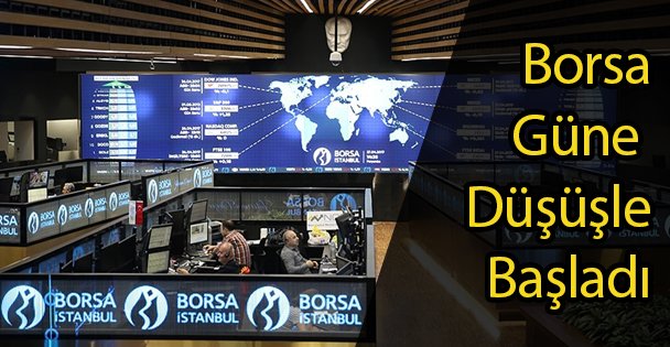 Borsa Güne Düşüşle Başladı