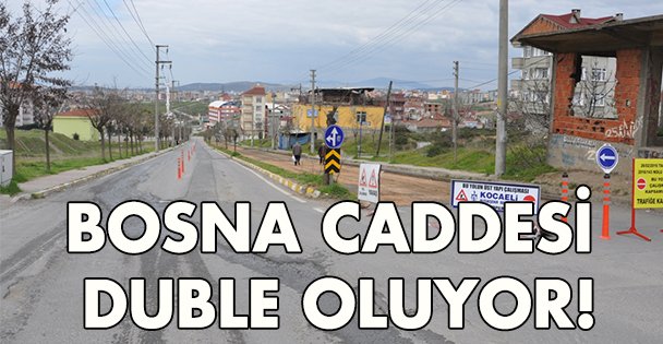 Bosna Caddesi duble oluyor!