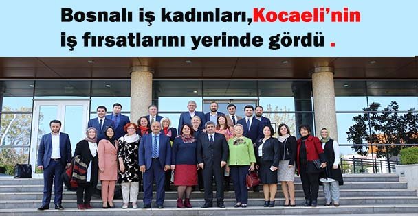 Bosnalı iş kadınları iş fırsatlarını yerinde gördü