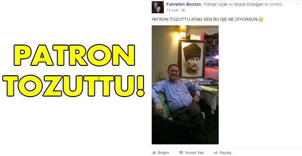 Bostan: Patron tozuttu!
