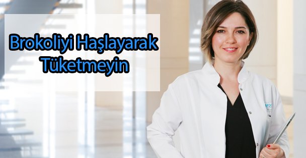 Brokoliyi Haşlayarak Tüketmeyin