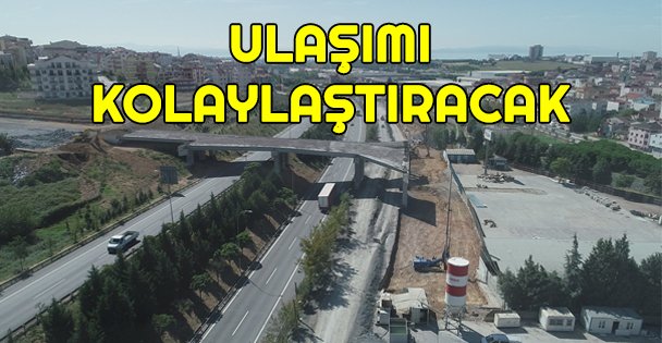 Bu bağlantı yolu İstanbul'a ulaşımı kolaylaştıracak