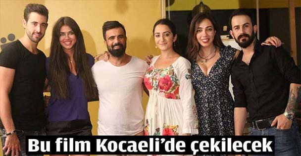 Bu film Kocaeli'de çekilecek