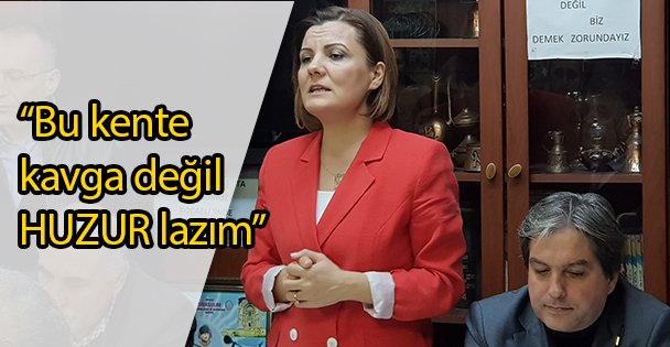 'Bu kente kavga değil HUZUR lazım”