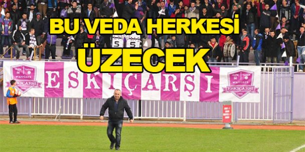 Bu veda herkesi üzecek