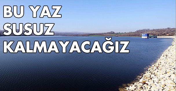 Bu yaz susuz kalmayacağız!