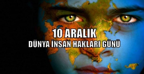 Bugün 10 Aralık Dünya İnsan Haklar Günü