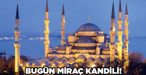 Bugün Miraç Kandili!