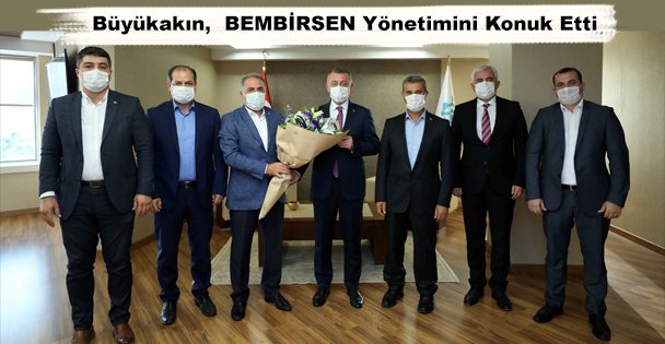 Büyükakın,  BEMBİRSEN Yönetimini Konuk Etti