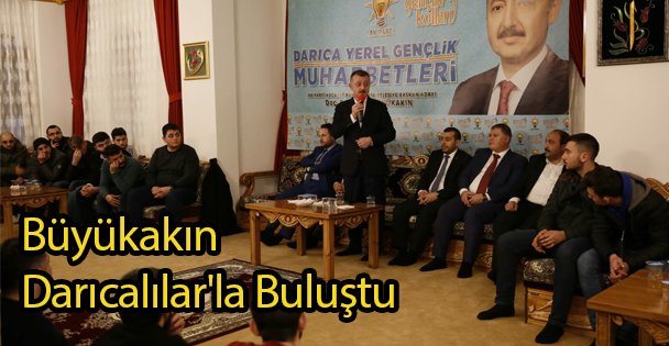 Büyükakın Darıcalılar'la Buluştu