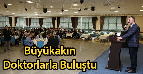 Büyükakın Doktorlarla Buluştu