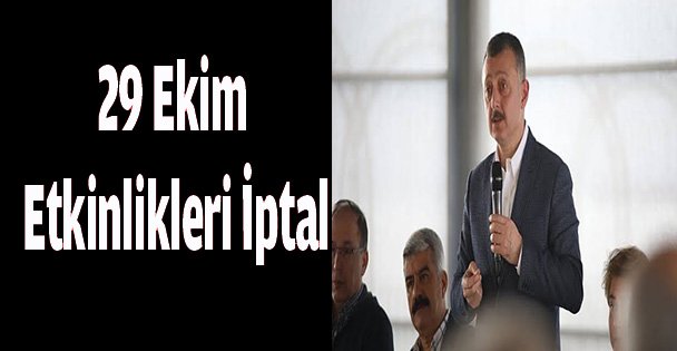 Büyükakın duyurdu, 29 Ekim etkinlikleri iptal!