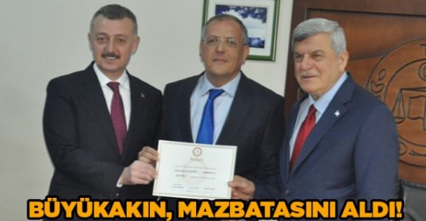 Büyükakın, mazbatasını aldı!