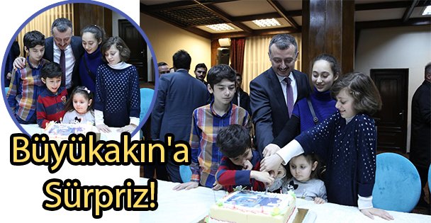 Büyükakın'a Sürpriz!