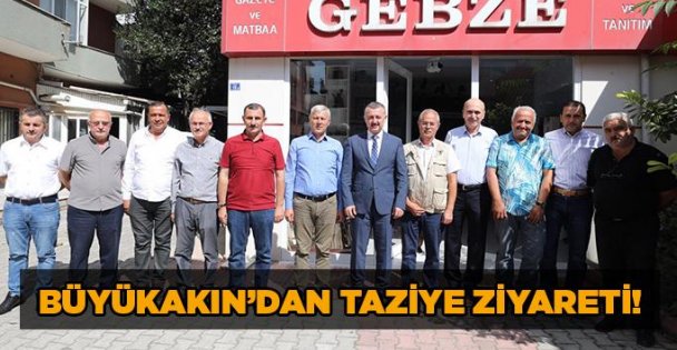 Büyükakın'dan taziye ziyareti!