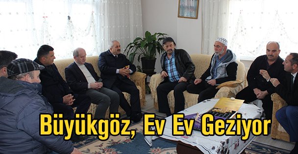 Büyükgöz, Ev Ev Geziyor