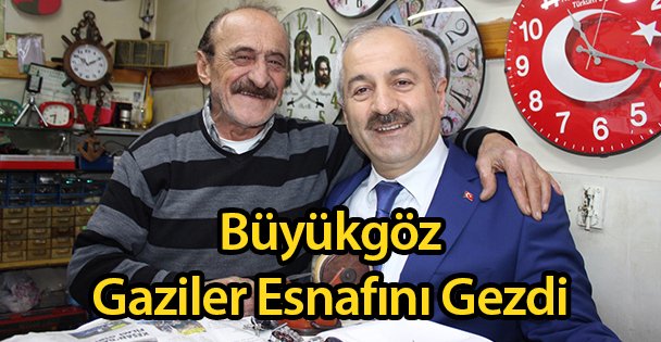 Büyükgöz Gaziler Esnafını Gezdi