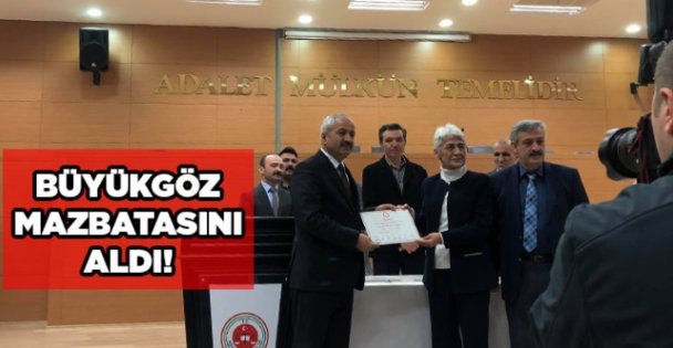 Büyükgöz mazbatasını aldı!