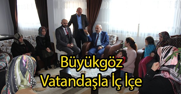 Büyükgöz Vatandaşla İç İçe