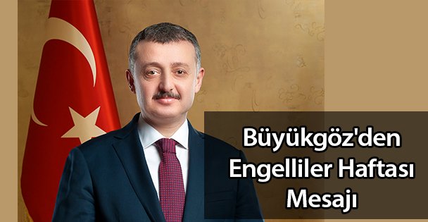 Büyükgöz'den Engelliler Haftası Mesajı