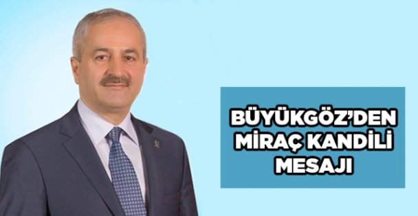 Büyükgöz'den Miraç Kandili mesajı