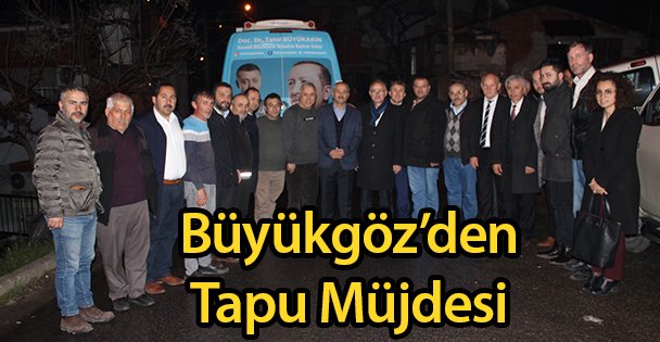 Büyükgöz'den Tapu Müjdesi