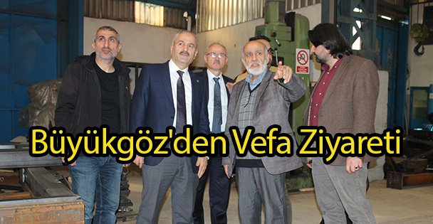 Büyükgöz'den Vefa Ziyareti