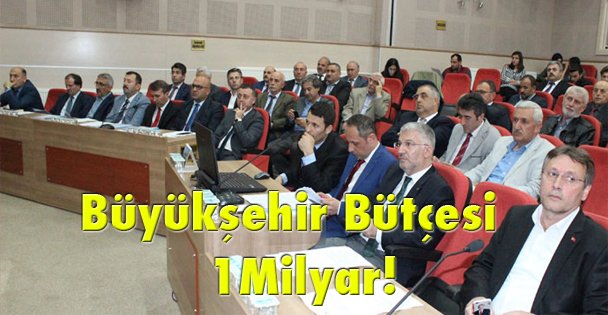 Büyükşehir Bütçesi 1 Milyar!