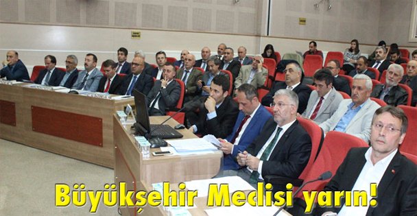 Büyükşehir Meclisi yarın!