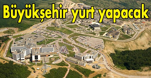 Büyükşehir yurt yapacak