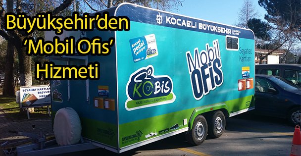 Büyükşehir'den ‘Mobil Ofis' Hizmeti