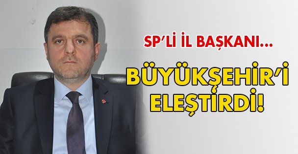 Büyükşehir'i eleştirdi!