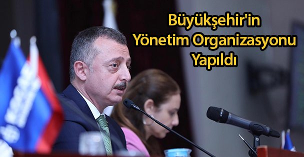 Büyükşehir'in Yönetim Organizasyonu Yapıldı