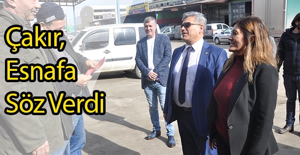 Çakır, Esnafa Söz Verdi