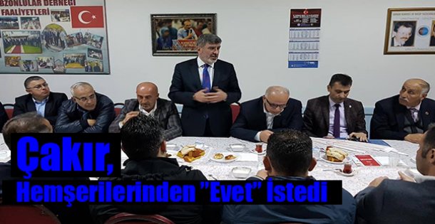 Çakır, hemşerilerinden ”Evet” istedi