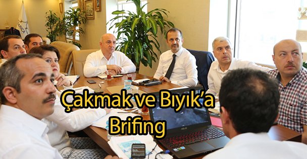 Çakmak ve Bıyık'a Brifing