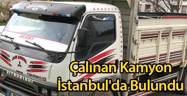 Çalınan Kamyon İstanbul'da Bulundu