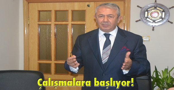 Çalışmalara başlıyor!