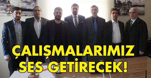 Çalışmalarımız ses getirecek
