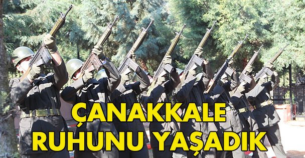 Çanakkale Ruhunu yaşadık!