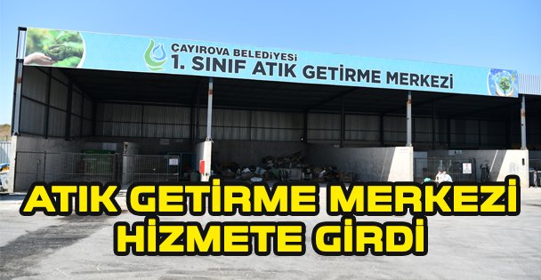 Çayırova Belediyesi Atık Getirme Merkezi hizmete girdi